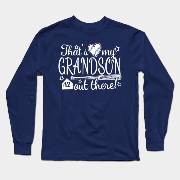 That's My GRANDSON out there #12 Baseball Jersey Uniform Number Grandparent Fan Long Sleeve T-Shirt by TeeCreations